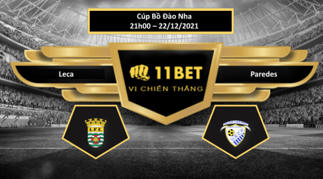11BET Tip bóng đá Leca vs Paredes , hôm nay 22/12/2021
