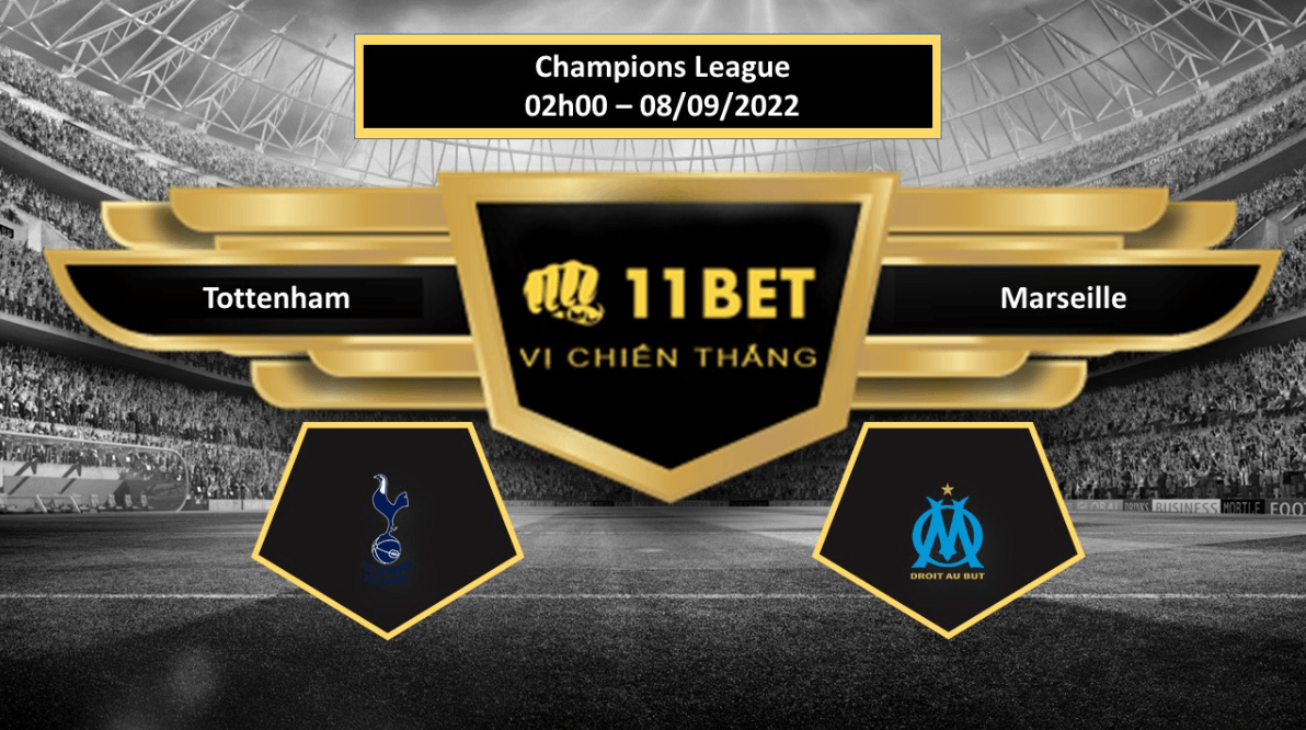 11BET Tip bóng đá Tottenham vs Marseille, hôm nay 08/09/2022