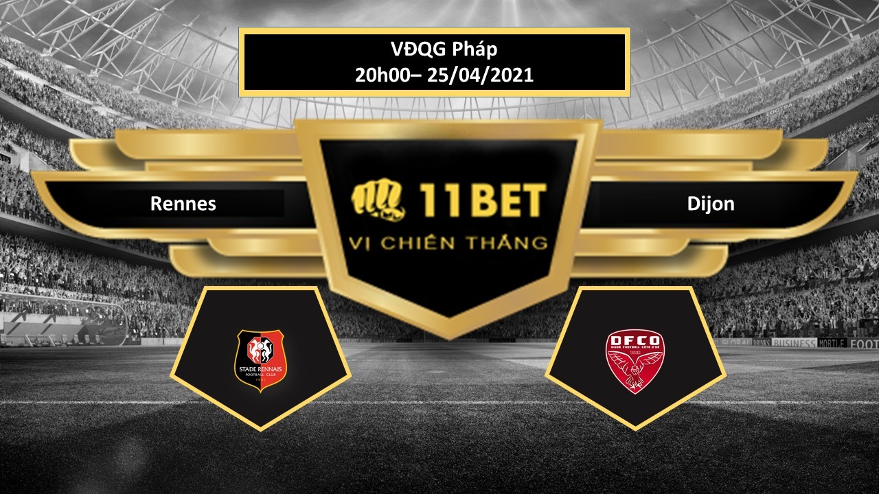 11BET Tip bóng đá Rennes vs Dijon , hôm nay 25/04/2021