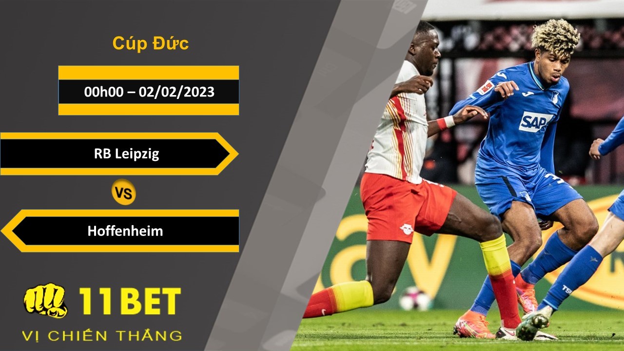 11BET Soi kèo RB Leipzig vs Hoffenheim, 00h00, 02/02/2023