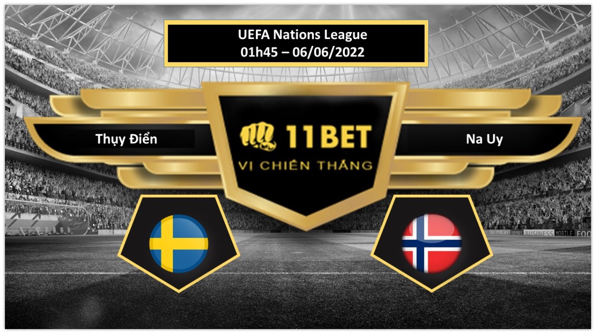 11BET Tip bóng đá   Thụy Điển vs Na Uy , hôm nay 06/06/2022