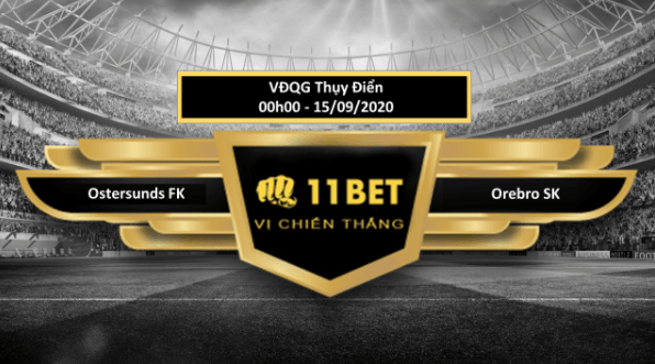11BET Tip bóng đá Östersunds FK vs Örebro SK , hôm nay 15/09/2020
