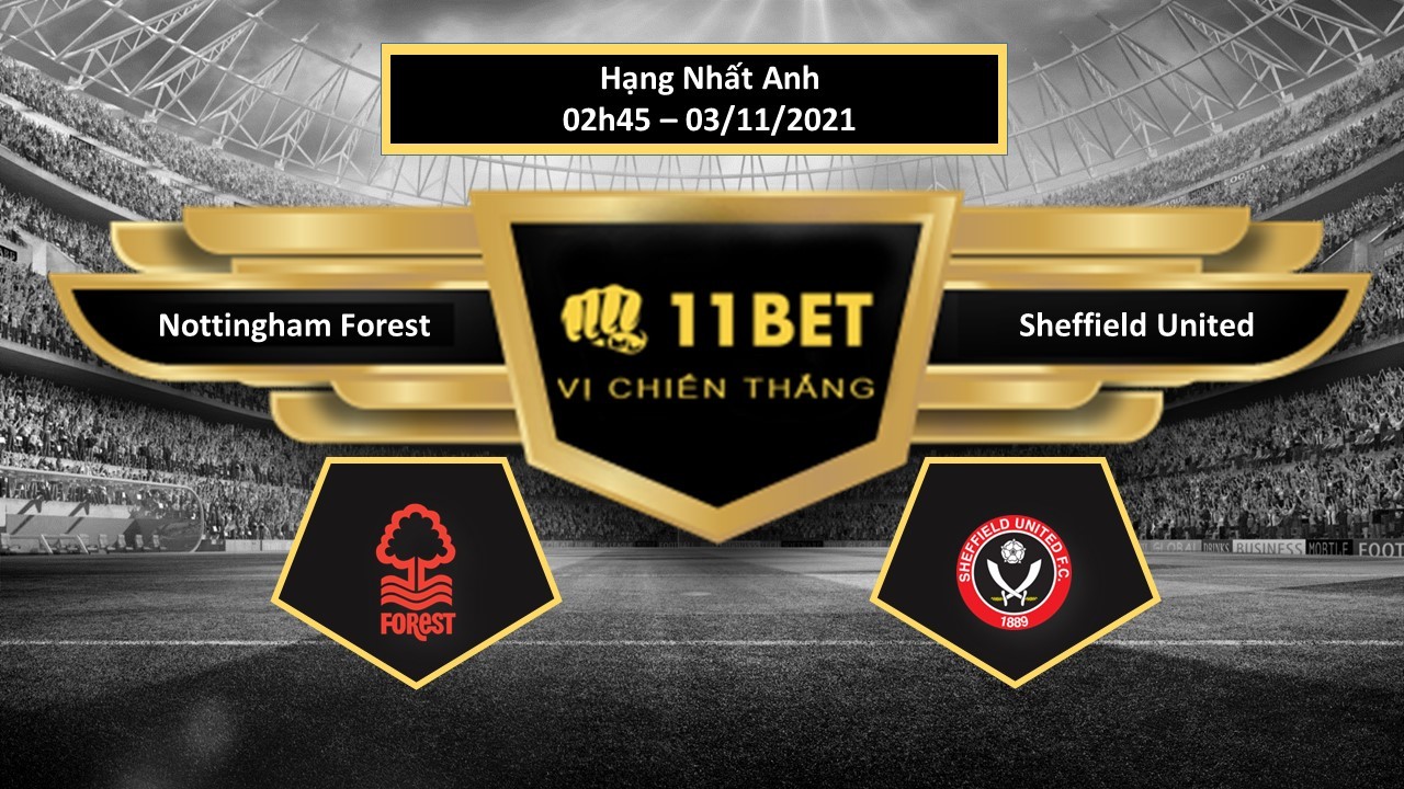 11BET Tip bóng đá Nottingham Forest vs Sheffield United   ,  hôm nay 03/11/2021