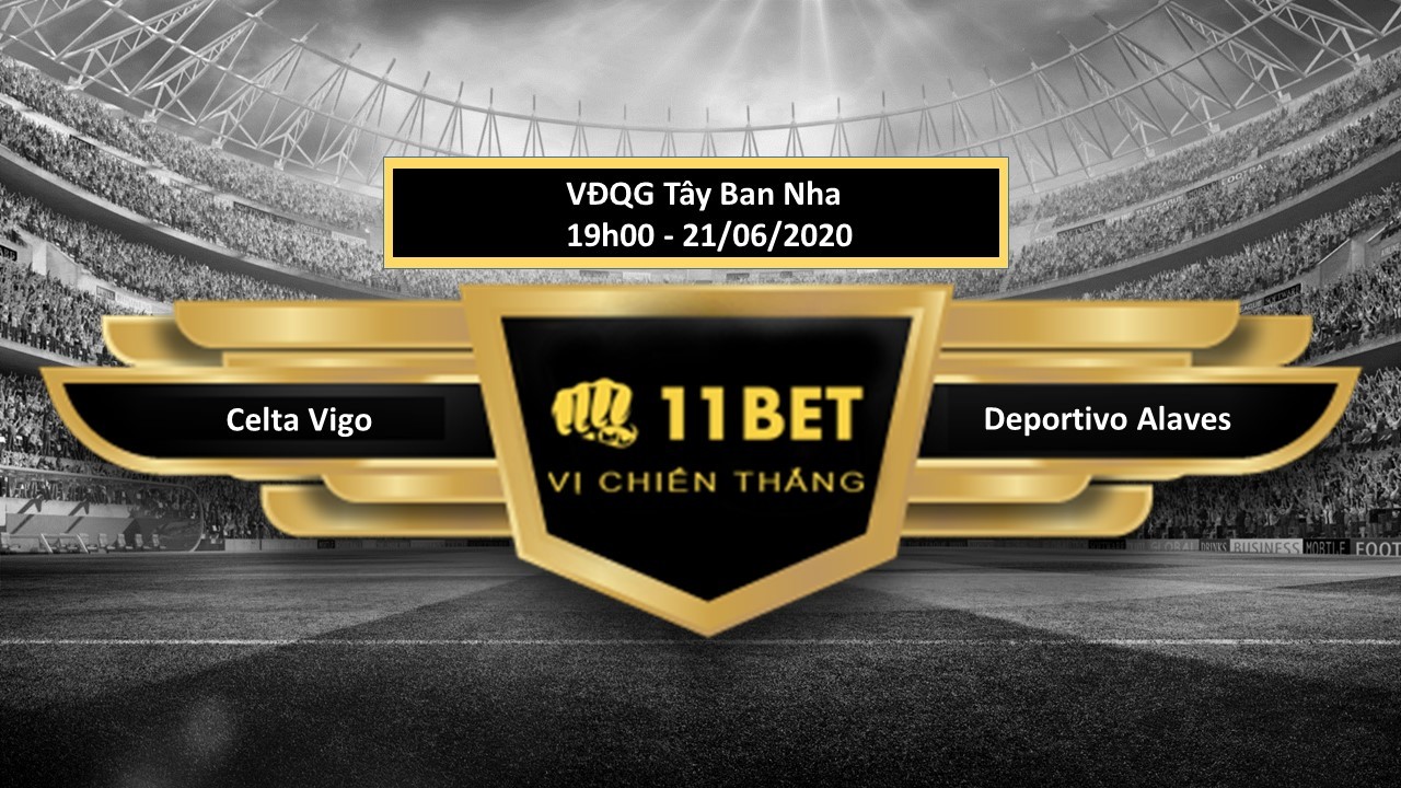 11BET Tip bóng đá Celta Vigo vs Deportivo Alavés, hôm nay 21/06/2020