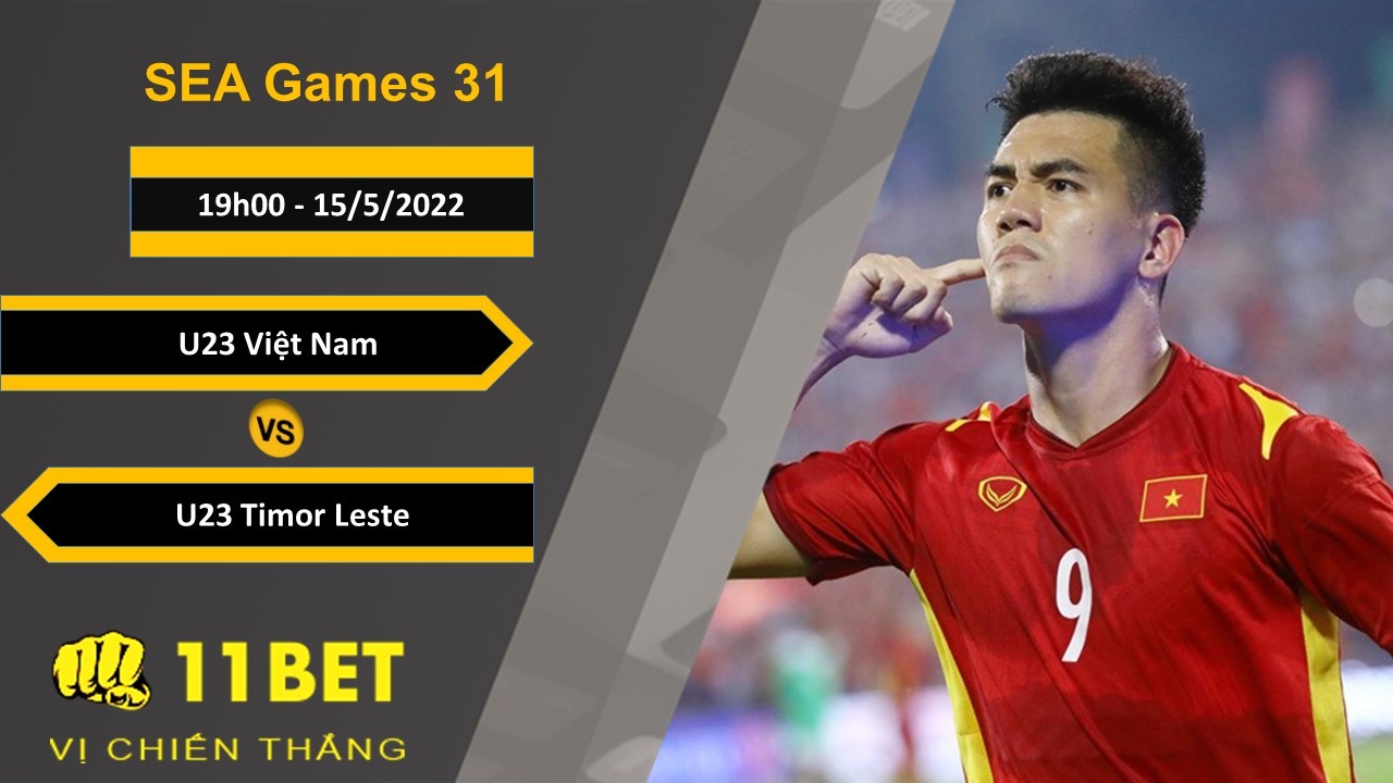 11BET Soi kèo U23 Việt Nam vs U23 Timor Leste, 19h00, 15/5/2022