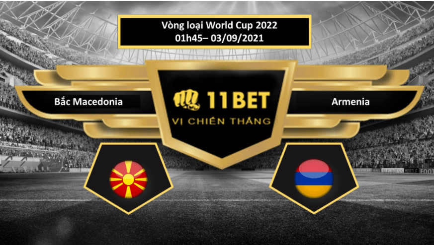 11BET Tip bóng đá Bắc Macedonia vs Armenia , hôm nay 03/09/2021