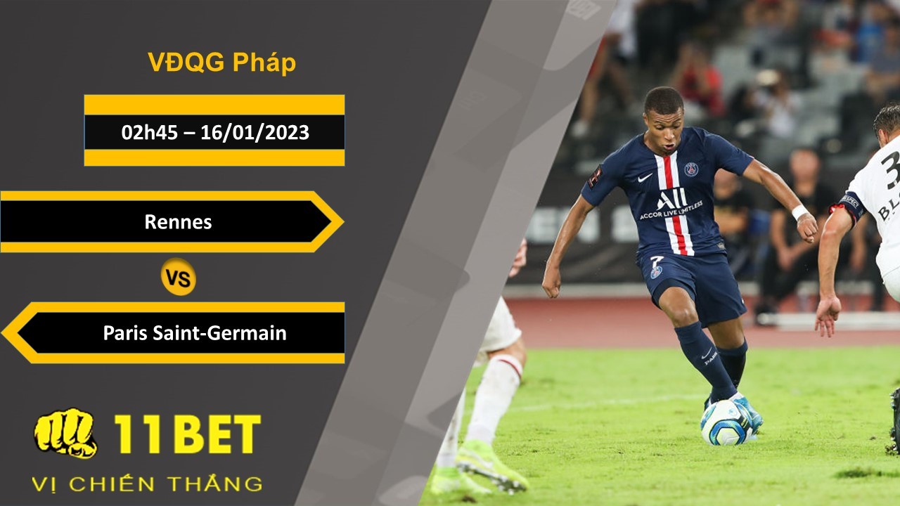 11BET Soi kèo Rennes vs Paris Saint-Germain, 02h45, 16/01/2023