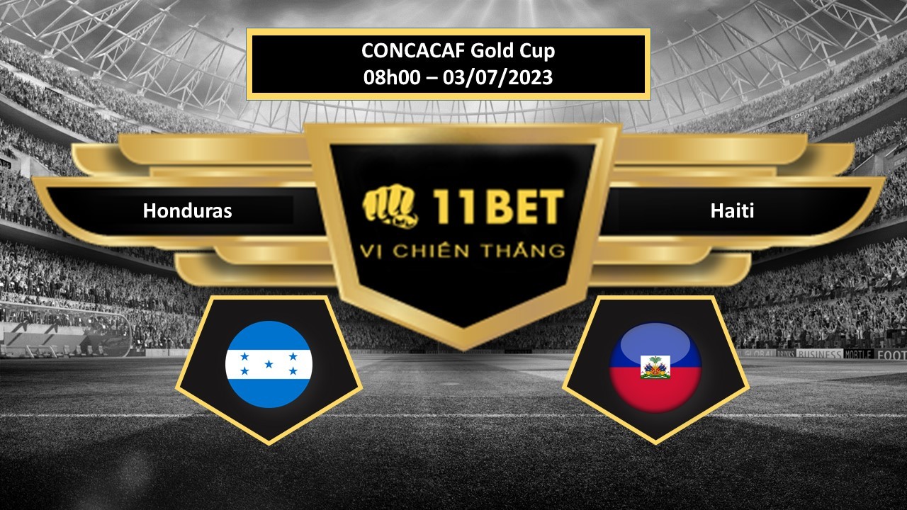 11BET Tip bóng đá Honduras vs Haiti, hôm nay 03/07/2023