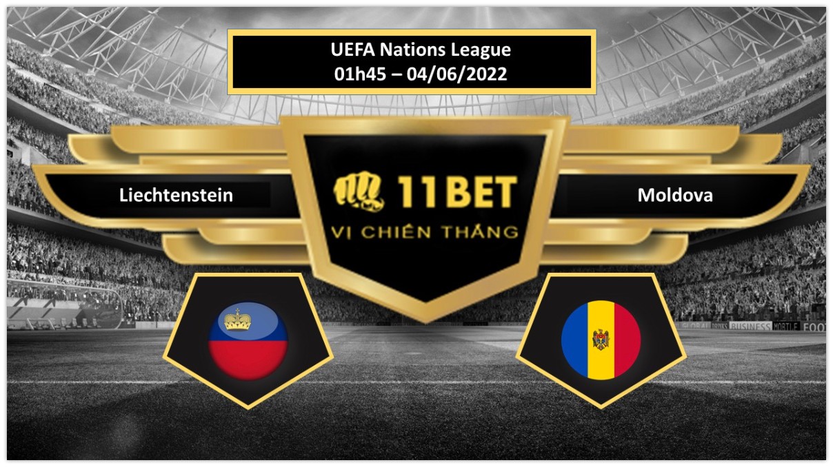 11BET Tip bóng đá   Liechtenstein vs Moldova , hôm nay 04/06/2022