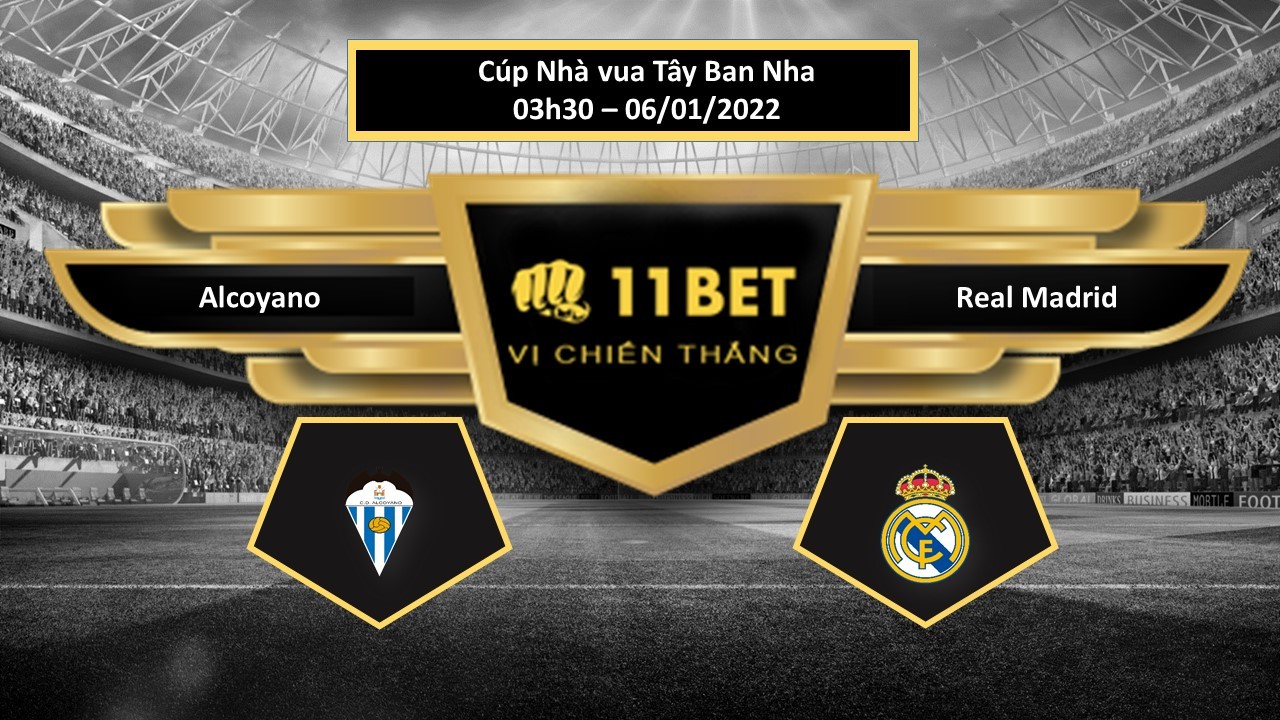 11BET Tip bóng đá Alcoyano vs Real Madrid  ,  hôm nay 06/01/2022