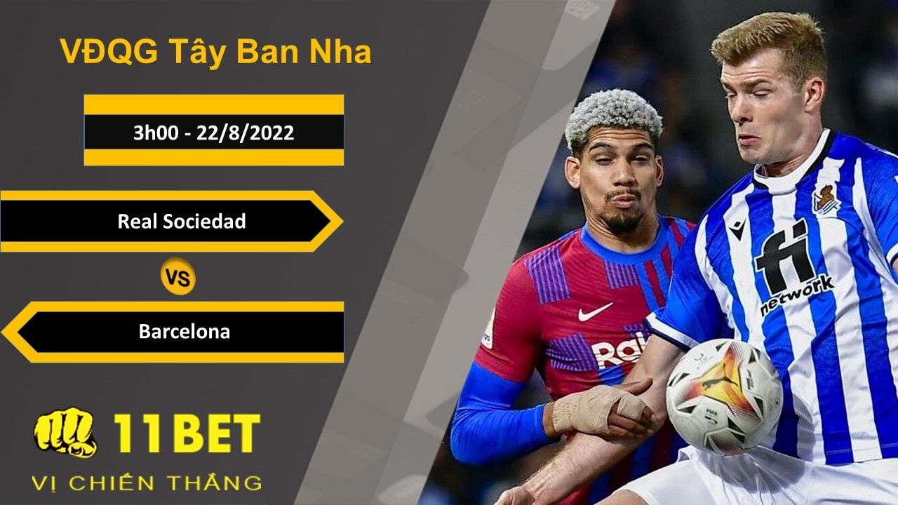 11BET Soi kèo Real Sociedad vs Barcelona, 3h00, 22/8/2022