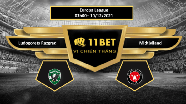 11BET Tip bóng đá Ludogorets Razgrad vs Midtjylland  , hôm nay 10/12/2021
