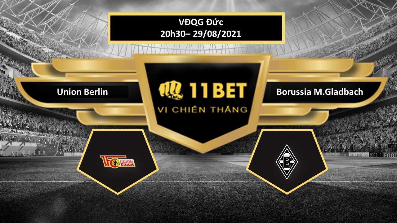11BET Tip bóng đá Union Berlin vs Borussia M.Gladbach , hôm nay 29/08/2021