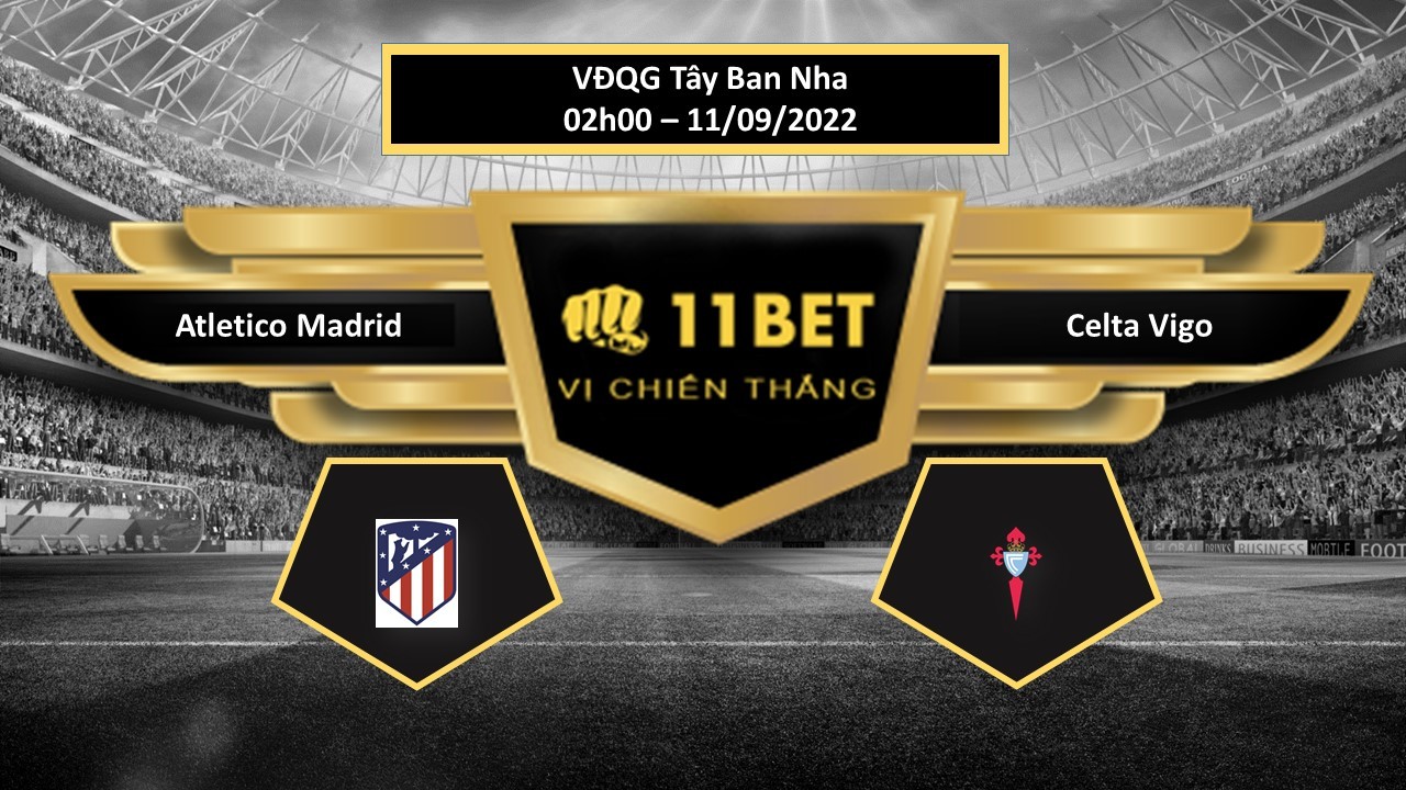 11BET Tip bóng đá Atletico Madrid vs Celta Vigo , hôm nay 11/09/2022