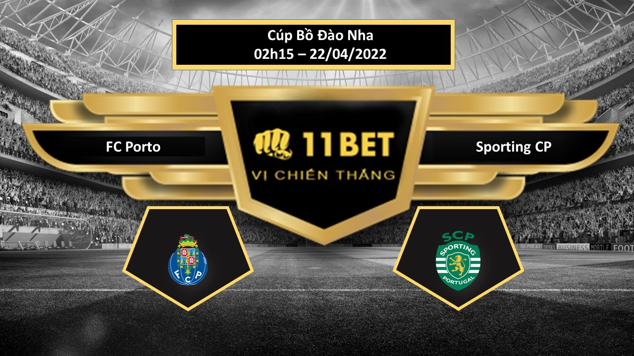 11BET Tip bóng đá   FC Porto vs Sporting CP , hôm nay 22/04/2022