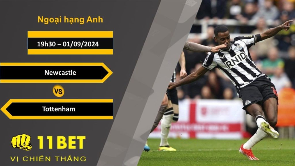 11BET Soi kèo Newcastle vs Tottenham, 19h30, 01/09/2024
